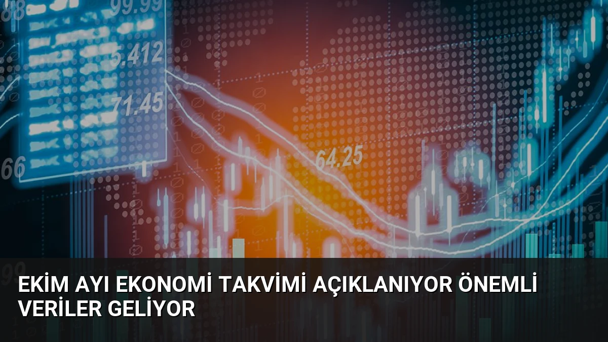 Ekim Ayı Ekonomi Takvimi Açıklanıyor Önemli Veriler Geliyor