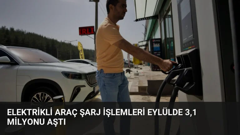 Elektrikli Araç Şarj İşlemleri Eylülde 3,1 Milyonu Aştı