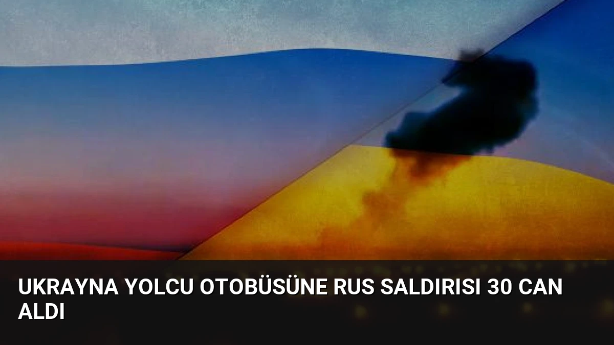 Ukrayna Yolcu Otobüsüne Rus Saldırısı 30 Can Aldı